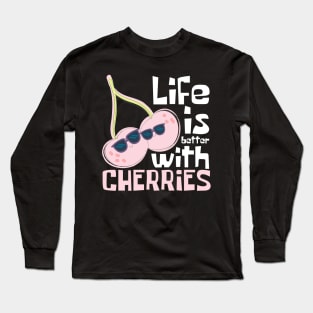 Life Is Better With Cherries Funny Long Sleeve T-Shirt